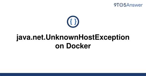 UnknownHostExceptionDocker javaRoot Cause exception java. . Java net unknownhostexception docker